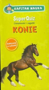 Okładka książki Kapitan Nauka SuperQuiz: Konie EDGARD