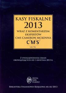 Okładka książki Kasy fiskalne 2013 wraz z komentarzem ekspertów CMS Cameron McKenna