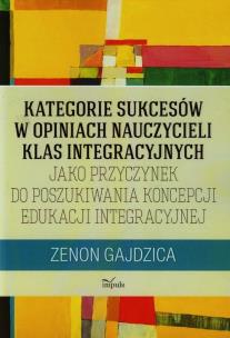 Okładka książki Kategorie sukcesów w opiniach nauczycieli klas integracyjnych