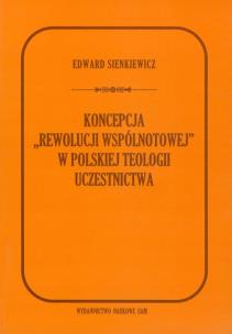 Okładka książki Koncepcja rewolucji wspólnotowej w polskiej teologii uczestnictwa