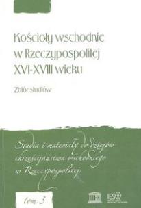 Opakowanie Kościoły wschodnie w Rzeczypospolitej XVI-XVII wieku zbiór studiów