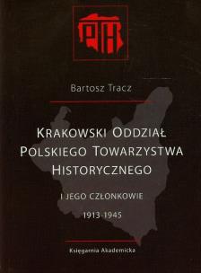 Okładka książki Krakowski Oddział Polskiego Towarzystwa Historycznego i jego członkowie 1913-1945