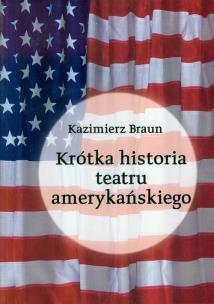 Okładka książki Krótka historia teatru amerykańskiego