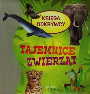 Okładka książki Księga odkrywcy. Tajemnice zwierząt