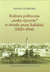 Okładka książki Kultura polityczna małej ojczyzny w świetle prasy kaliskiej