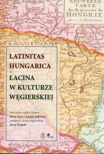 Okładka książki Latinitas Hungarica Łacina w kulturze węgierskiej