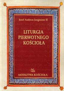 Okładka książki Liturgia pierwotnego Kościoła do czasów Grzegorza Wielkiego