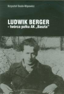 Okładka książki Ludwik Berger twórca pułku AK Baszta