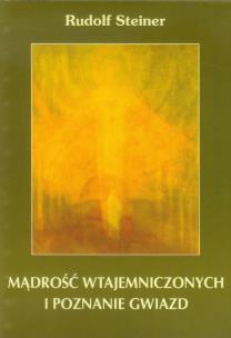 Mądrość wtajemniczonych i poznanie gwiazd. Autor: Rudolf Steiner. Multiszop.pl Okładka książki Mądrość wtajemniczonych i poznanie gwiazd