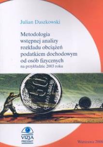 Okładka książki Metodologia wstępnej analizy rozkładu obciążeń podatkiem dochodowym od osób fizycznych na przykładzie 2003 roku