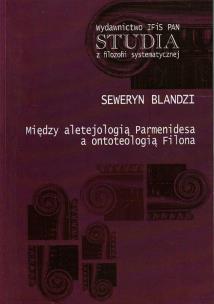 Okładka książki Między aletejologią Parmenidesa a ontoteologią Filona