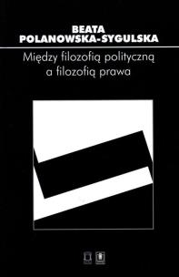 Okładka książki Między filozofią polityczną a filozofią prawa
