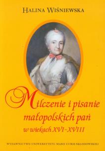 Okładka książki Milczenie i pisanie małopolskich pań w wiekach XVI-XVIII