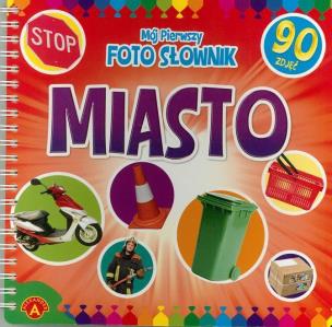 Okładka książki Mój pierwszy foto słownik. Miasto ALEX