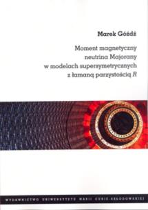 Okładka książki Moment magnetyczny neutrina Majorany w modelach supersymetrycznych z łamaną parzystością R