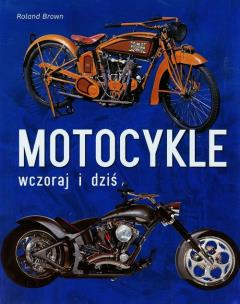Okładka książki Motocykle. Wczoraj i dziś