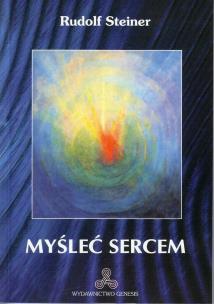Myśleć sercem. Autor: Rudolf Steiner. Multiszop.pl Okładka książki Myśleć sercem