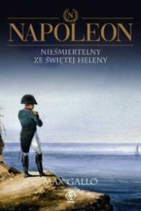 Okładka książki Napoleon. Nieśmiertelny ze Świętej Heleny T.4
