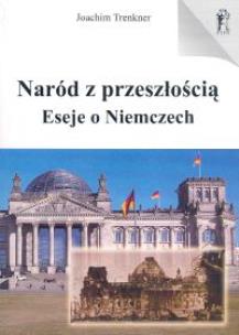 Okładka książki Naród z przeszłością Eseje o Niemczech