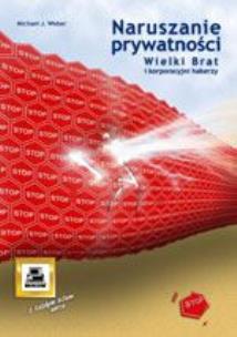 Okładka książki Naruszanie prywatności. Wielki Brat i korporacyjni hakerzy