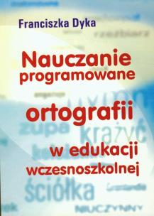 Okładka książki Nauczanie programowane ortografii w edukacji wczesnoszkolnej