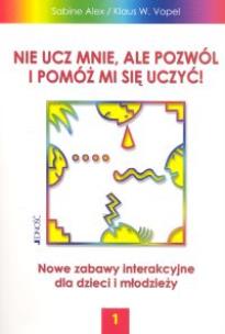 Okładka książki Nie ucz mnie ale pozwól i pomóż mi się uczyć 1
