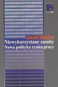 Okładka książki Niewykorzystane zasoby Nowa polityka rynku pracy