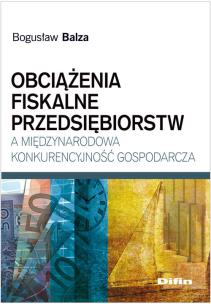 Okładka książki Obciążenia fiskalne przedsiębiorstw a międzynarodowa konkurencyjność gospodarcza