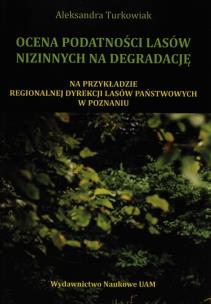 Okładka książki Ocena podatności lasów nizinnych na degradację