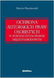 Okładka książki Ochrona autorskich praw osobistych w powszechnym prawie międzynarodowym