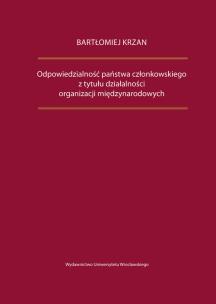Okładka książki Odpowiedzialność państwa członkowskiego z tytułu działalności organizacji międzynarodowych