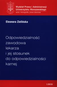 Okładka książki Odpowiedzialność zawodowa lekarza i jej stosunek do odpowiedzialności karnej