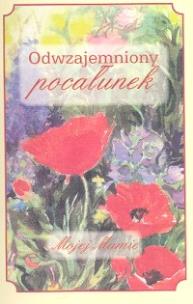Odwzajemniony pocałunek Mojej Mamie. Autor: Ćwieląg Agnieszka, Wieczorek-Szymańska Joanna. Multiszop.pl Okładka książki Odwzajemniony pocałunek Mojej Mamie