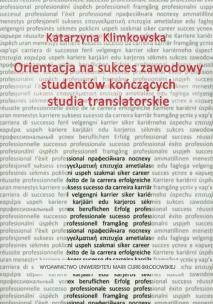 Okładka książki Orientacja na sukces zawodowy studentów kończących studia translatorskie