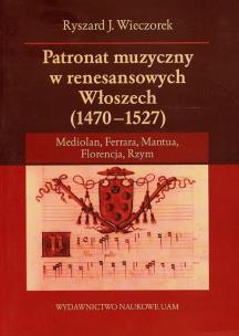 Okładka książki Patronat muzyczny w renesansowych Włoszech 1470-1527