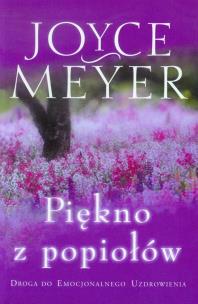 Piękno z popiołów. Autor: Joyce Meyer. Multiszop.pl Okładka książki Piękno z popiołów