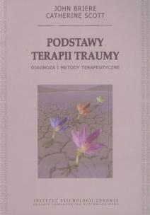 Okładka książki Podstawy terapii traumy Diagnoza i metody terapeutyczne