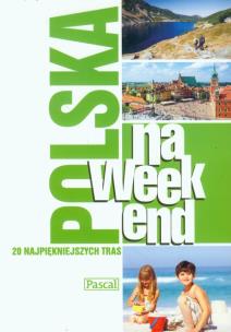 Okładka książki Polska na weekend 20 najpiękniejszych tras