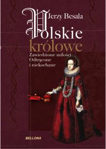 Okładka książki Polskie królowe. Zawiedzione miłości