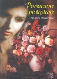 Porzucone i pożądane. Autor: Alla Alicja Chrzanowska. Multiszop.pl Okładka książki Porzucone i pożądane