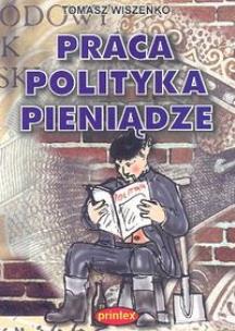 Okładka książki Praca polityka pieniądze