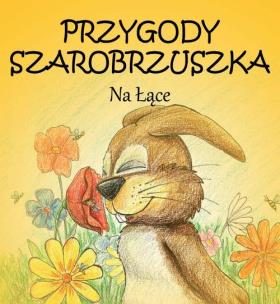 Okładka książki Przygody Szarobrzuszka. Na łące.