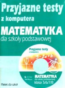 Okładka książki Przyjazne testy z komputera Matematyka 5/6/7/8