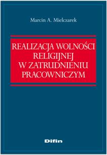 Okładka książki Realizacja wolności religijnej w zatrudnieniu pracowniczym