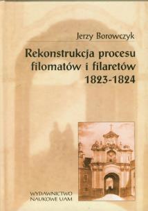Okładka książki Rekonstrukcja procesu filomatów i filaretów