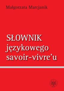 Okładka książki Słownik językowego savoir vivre`u
