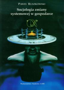 Okładka książki Socjologia zmiany systemowej w gospodarce