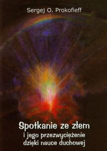 Spotkanie ze złem i jego przezwyciężenie dzięki nauce duchowej. Autor: Sergiej Prokofieff. Multiszop.pl Okładka książki Spotkanie ze złem i jego przezwyciężenie dzięki nauce duchowej