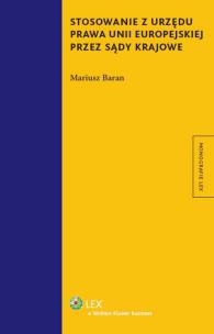 Okładka książki Stosowanie z urzędu prawa Unii Europejskiej przez sądy krajowe