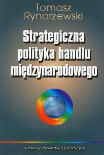 Okładka książki Strategiczna polityka handlu międzynarodowego